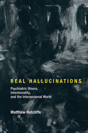 Real Hallucinations by Matthew Ratcliffe
