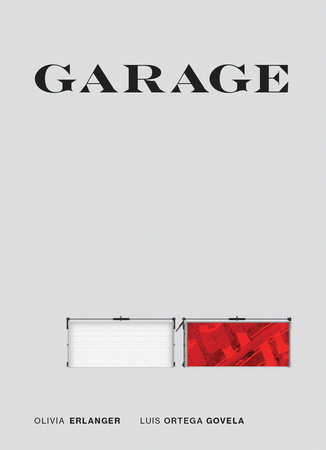 Garage by Olivia Erlanger and Luis Ortega Govela