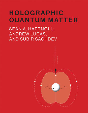 Holographic Quantum Matter by Sean A. Hartnoll, Andrew Lucas and Subir Sachdev