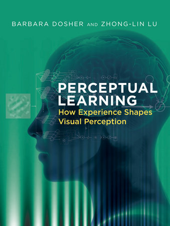 Perceptual Learning by Barbara Dosher and Zhong-Lin Lu
