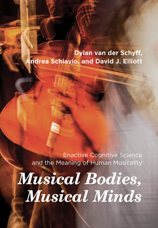 Musical Bodies, Musical Minds by Dylan van der Schyff, Andrea Schiavio and David J. Elliott