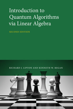 Introduction to Quantum Algorithms via Linear Algebra, second edition by Richard J. Lipton and Kenneth W. Regan