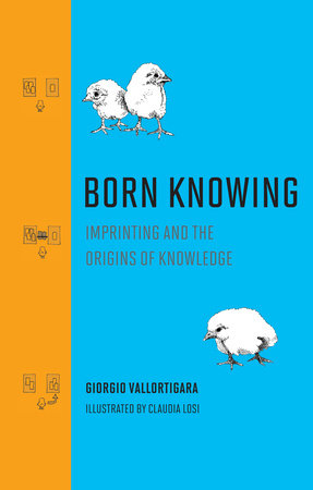 Born Knowing by Giorgio Vallortigara