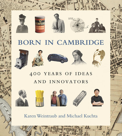 Born in Cambridge by Karen Weintraub and Michael Kuchta