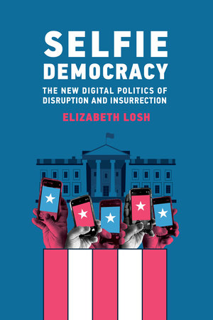 Selfie Democracy by Elizabeth Losh