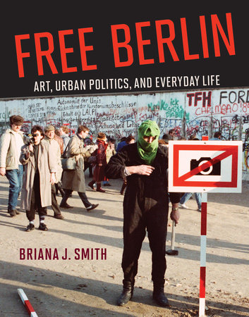 Free Berlin by Briana J. Smith