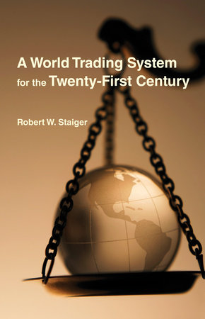 A World Trading System for the Twenty-First Century by Robert W. Staiger