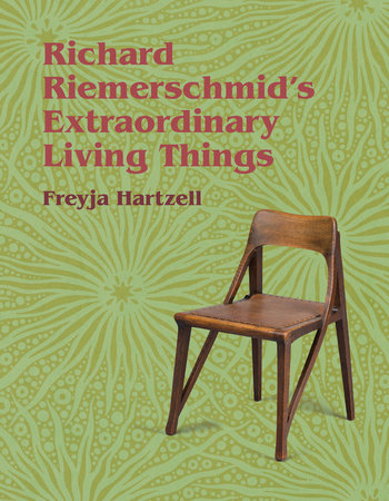Richard Riemerschmid's Extraordinary Living Things by Freyja Hartzell