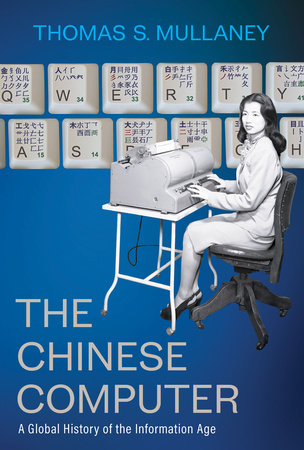 The Chinese Computer by Thomas S. Mullaney