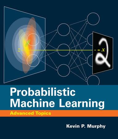 Probabilistic Machine Learning by Kevin P. Murphy