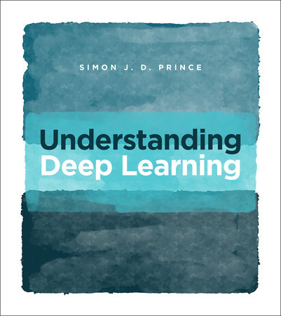 Understanding Deep Learning by Simon J.D. Prince