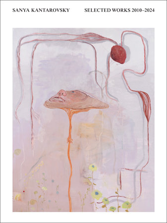 Sanya Kantarovsky by Sanya Kantarovsky, George Baker, Isabelle Graw and Jamieson Webster