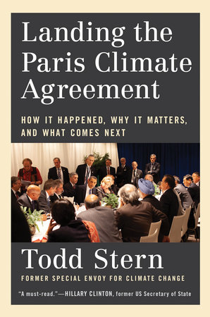 Landing the Paris Climate Agreement by Todd Stern