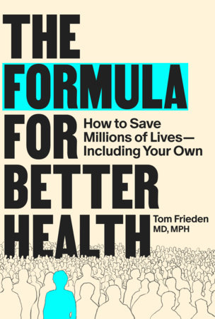 The Formula for Better Health by Tom Frieden