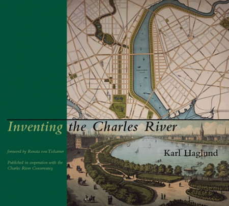 Inventing the Charles River by Karl Haglund