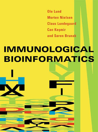 Immunological Bioinformatics by Ole Lund, Morten Nielsen, Claus Lundegaard, Can Kesmir and Søren Brunak