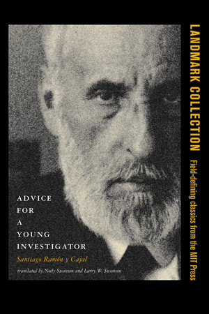 Advice for a Young Investigator by Santiago Ramon Y Cajal
