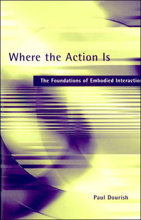 Where the Action Is by Paul Dourish