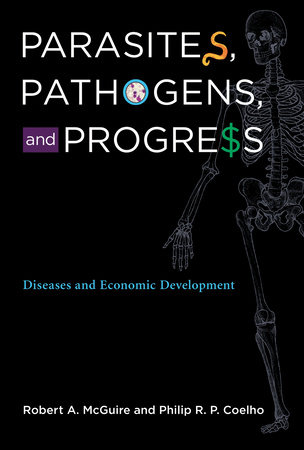 Parasites, Pathogens, and Progress by Robert A. McGuire and Philip R. P. Coelho