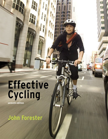 Effective Cycling, seventh edition by John Forester