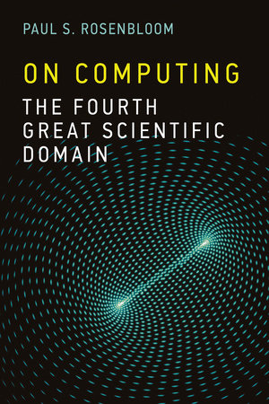 On Computing by Paul S. Rosenbloom