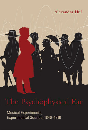 The Psychophysical Ear by Alexandra Hui