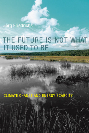 The Future Is Not What It Used to Be by Jorg Friedrichs