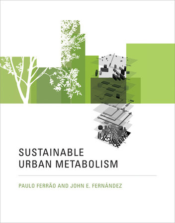 Sustainable Urban Metabolism by Paulo Ferrao and John E. Fernandez