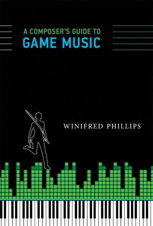 A Composer's Guide to Game Music by Winifred Phillips