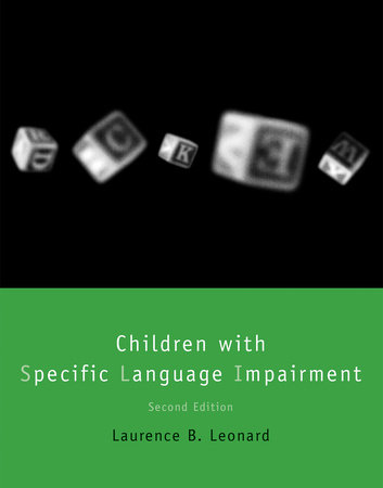 Children with Specific Language Impairment, second edition by Laurence B. Leonard