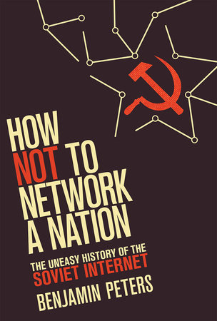 How Not to Network a Nation by Benjamin Peters