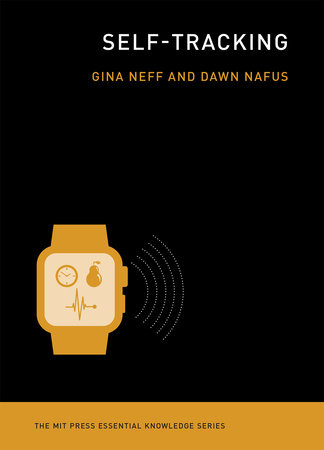 Self-Tracking by Gina Neff and Dawn Nafus