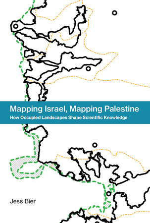 Mapping Israel, Mapping Palestine by Jess Bier