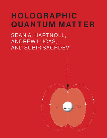 Holographic Quantum Matter by Sean A. Hartnoll, Andrew Lucas and Subir Sachdev