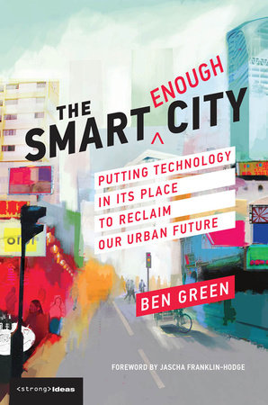 The Smart Enough City by Ben Green