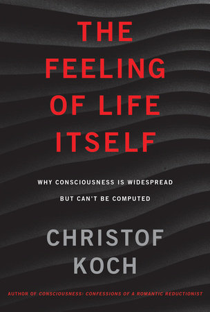 The Feeling of Life Itself by Christof Koch