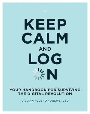 Keep Calm and Log On by Gillian "Gus" Andrews