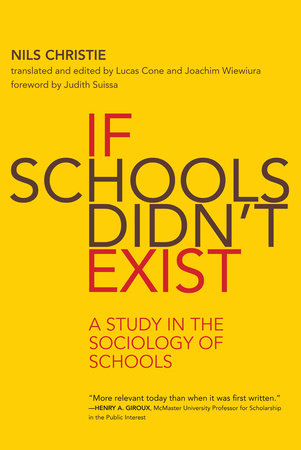 If Schools Didn't Exist by Nils Christie