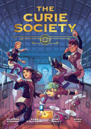 The Curie Society by Heather Einhorn, Adam Staffaroni and Janet Harvey