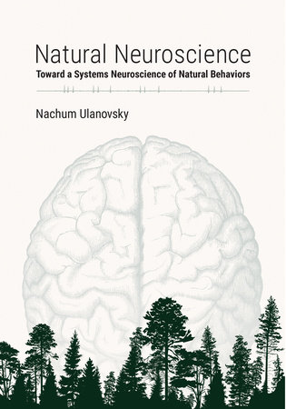 Natural Neuroscience by Nachum Ulanovsky