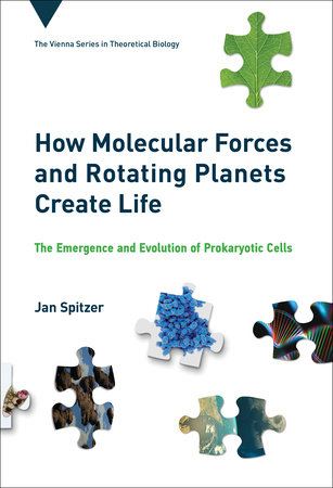 How Molecular Forces and Rotating Planets Create Life by Jan Spitzer