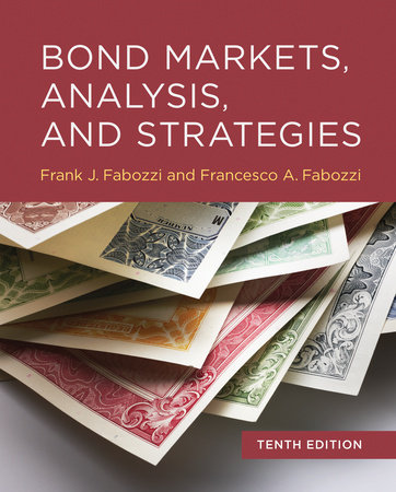 Bond Markets, Analysis, and Strategies, tenth edition by Frank J. Fabozzi and Francesco A. Fabozzi