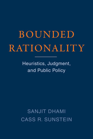 Bounded Rationality by Sanjit Dhami and Cass R. Sunstein