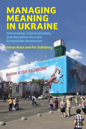 Managing Meaning in Ukraine by Goran Bolin and Per Stahlberg