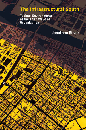 The Infrastructural South by Jonathan Silver