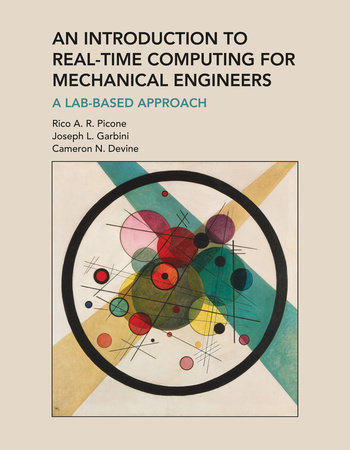 An Introduction to Real-Time Computing for Mechanical Engineers by Rico A. R. Picone, Joseph L. Garbini and Cameron N. Devine
