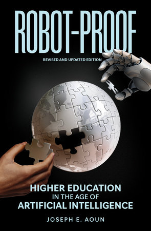 Robot-Proof, revised and updated edition by Joseph E. Aoun