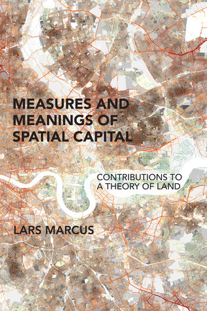 Measures and Meanings of Spatial Capital by Lars Marcus