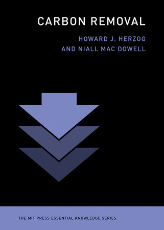 Carbon Removal by Howard J. Herzog and Niall Mac Dowell