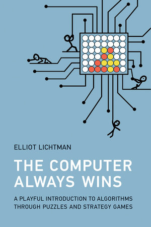 The Computer Always Wins by Elliot Lichtman